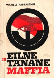 Eilne ja tänane maffia - Michele Pantaleone Eilne ja tänane maffia - Michele Pantaleone