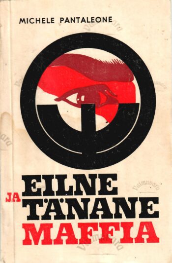 Eilne ja tänane maffia - Michele Pantaleone Eilne ja tänane maffia - Michele Pantaleone
