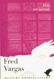 Elus või surnud - Fred Vargas