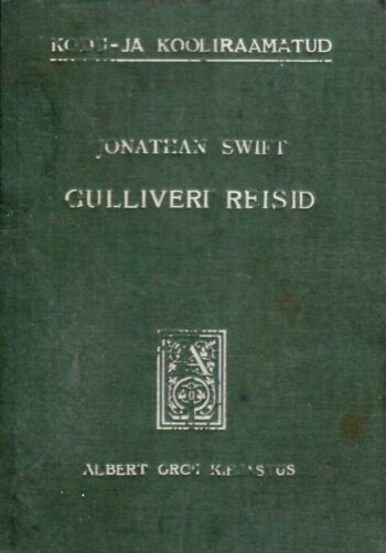 Gulliveri reisid Lillipuudimaale ja Brobdingnaagi - Jonathan Swift Gulliveri reisid Lillipuudimaale ja Brobdingnaagi - Jonathan Swift
