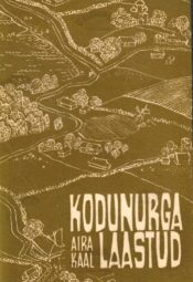 Kodunurga laastud (1. osa) - Aira Kaal, 1966