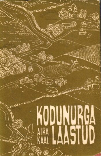 Kodunurga laastud (1. osa) - Aira Kaal Kodunurga laastud (1. osa) - Aira Kaal, 1966