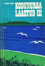 Kodunurga laastud (3. osa) - Aira Kaal Kodunurga laastud (3. osa) - Aira Kaal