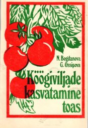 Köögiviljade kasvatamine toas - Galina Ossipova, Nadežda Bogdanova Köögiviljade kasvatamine toas - Galina Ossipova, Nadežda Bogdanova