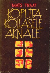 Koputa kollasele aknale - Mats Traat Koputa kollasele aknale - Mats Traat