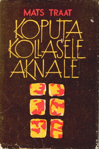 Koputa kollasele aknale - Mats Traat Koputa kollasele aknale - Mats Traat