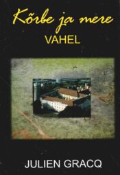 Kõrbe ja mere vahel - Julien Gracq Kõrbe ja mere vahel - Julien Gracq