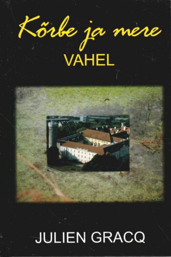 Kõrbe ja mere vahel - Julien Gracq