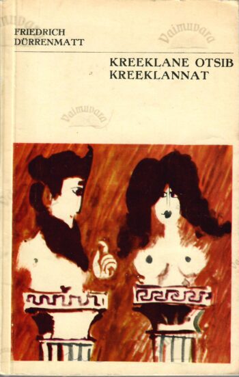 Kreeklane otsib kreeklannat - Friedrich Dürrenmatt Kreeklane otsib kreeklannat - Friedrich Dürrenmatt