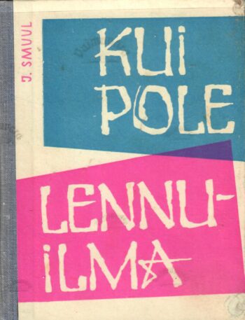 Kui pole lennuilma -Juhan Smuul Kui pole lennuilma -Juhan Smuul