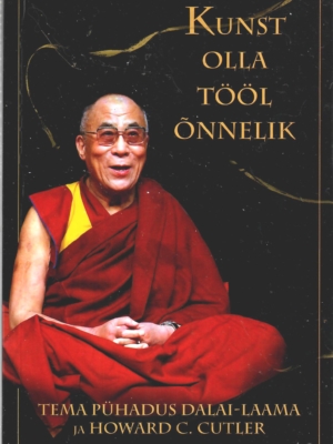 Kunst olla tööl õnnelik – Dalai-Laama, Howard C. Cutler