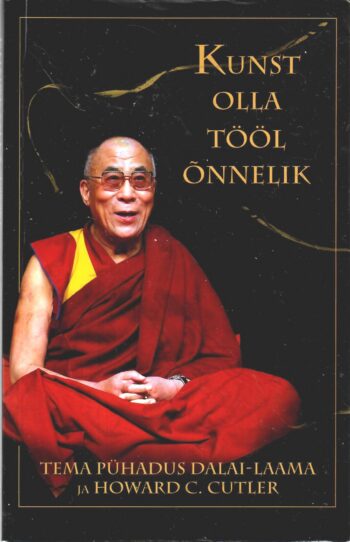 Kunst olla tööl õnnelik - Dalai-Laama, Howard C. Cutler