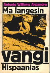 Ma langesin vangi Hispaanias - Antonio Williams Alejandro Ma langesin vangi Hispaanias - Antonio Williams Alejandro