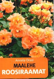 Maalehe roosiraamat - Annela Orasi