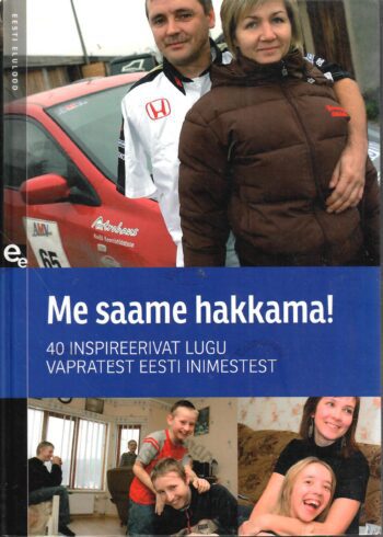Me saame hakkama! 40 vapra Eesti inimese lood