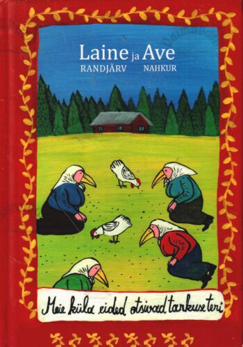 Meie küla eided otsivad tarkuseteri - Laine Randjärv Ave Nahkur