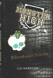 Monster High. Kõrvalmaja koletis - Lisi Harrison Monster High. Kõrvalmaja koletis - Lisi Harrison