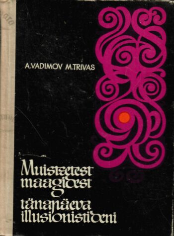 Muistsetest maagidest tänapäeva illusionistideni - Mark Trivas, Aleksandr Vadimov