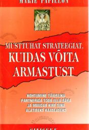 Musttuhat strateegiat, kuidas võita armastust - Marie Papillon