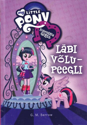 My Little Pony. Läbi võlupeegli - G.M Berrow