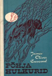 Põhja hulkurid - James Oliver Curwood Põhja hulkurid - James Oliver Curwood