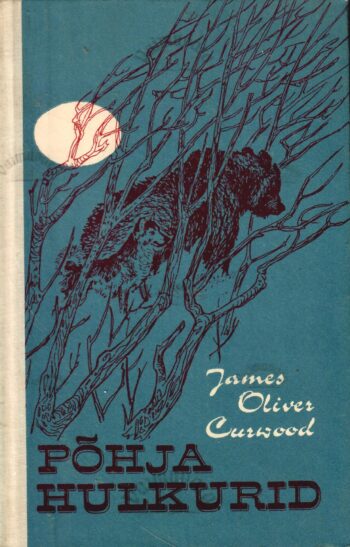 Põhja hulkurid - James Oliver Curwood Põhja hulkurid - James Oliver Curwood