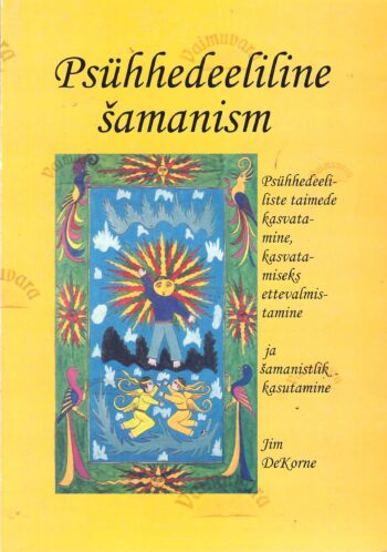 Psühhedeeliline šamanism - Jim DeKorne Psühhedeeliline šamanism - Jim DeKorne