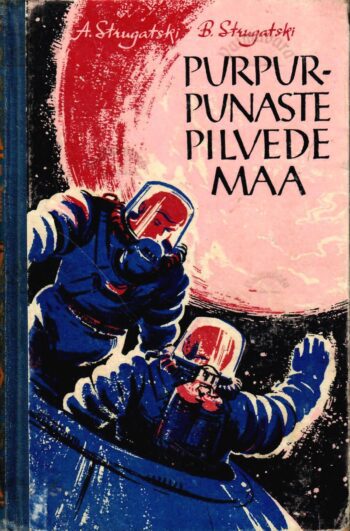 Purpurpunaste pilvede maa - Arkadi Strugatski, Boriss Strugatski