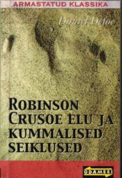Robinson Crusoe elu ja kummalised seiklused - Daniel Defoe Robinson Crusoe elu ja kummalised seiklused - Daniel Defoe