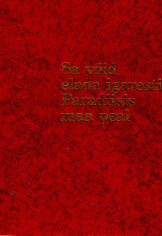 Sa võid elada igavesti Paradiisis maa peal