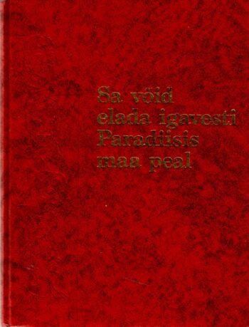Sa võid elada igavesti Paradiisis maa peal Sa võid elada igavesti Paradiisis maa peal