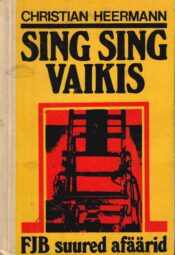 Sing Sing vaikis. FJB suured afäärid - Cristian Heermann Sing Sing vaikis. FJB suured afäärid - Cristian Heermann