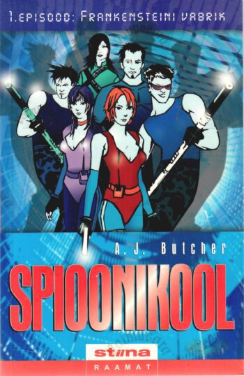 Spioonikool. 1. episood. Frankensteini vabrik - A. J. Butcher