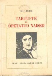 Tartuffe ja Õpetatud naised - Moliere Tartuffe ja Õpetatud naised - Moliere