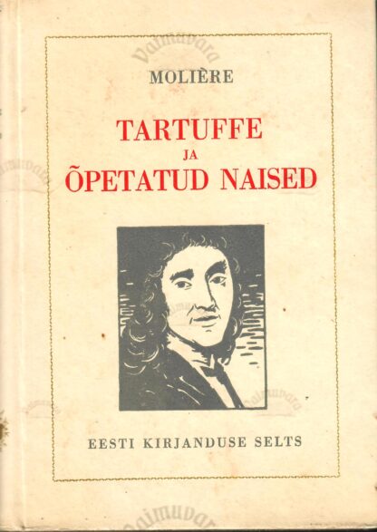 Tartuffe ja Õpetatud naised - Moliere