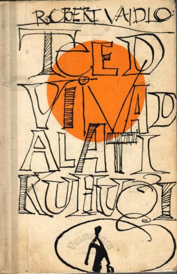 Teed viivad alati kuhugi - Robert Vaidlo