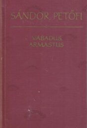 Vabadus, armastus - Sándor Petöfi Vabadus, armastus - Sándor Petöfi