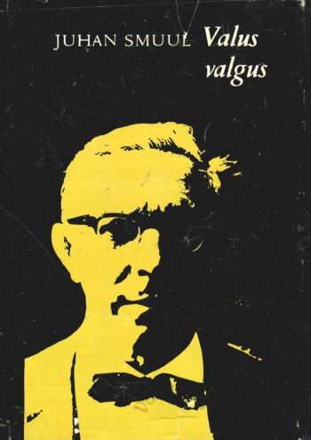 Valus valgus -Juhan Smuul Valus valgus -Juhan Smuul