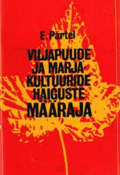 Viljapuude ja marjakultuuride haiguste määraja - Evald Pärtel