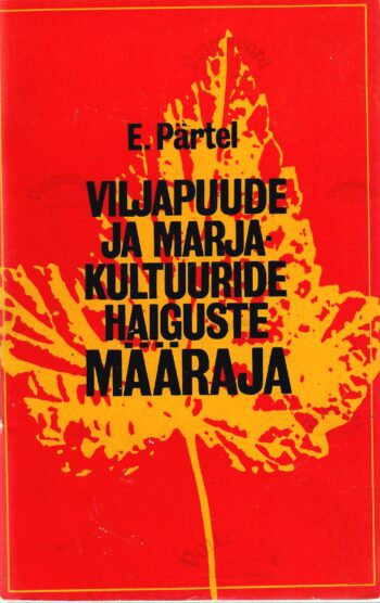 Viljapuude ja marjakultuuride haiguste määraja - Evald Pärtel