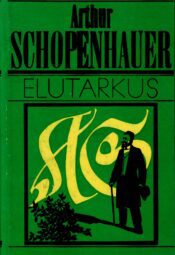 Elutarkus - Arthur Schopenhauer