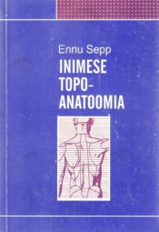 Inimese topoanatoomia - Ennu Sepp Inimese topoanatoomia - Ennu Sepp
