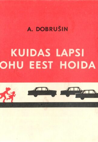 Kuidas lapsi ohu eest hoida - Anatoli Dobrušin
