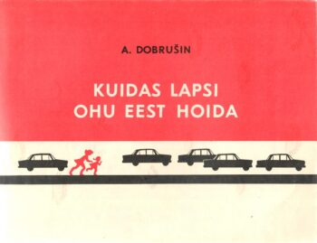 Kuidas lapsi ohu eest hoida - Anatoli Dobrušin Kuidas lapsi ohu eest hoida - Anatoli Dobrušin