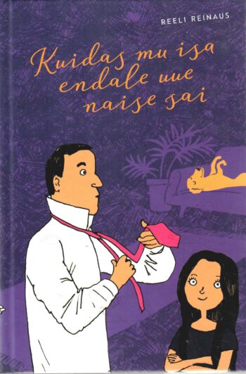 Kuidas mu isa endale uue naise sai - Reeli Reinaus