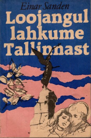 Loojangul lahkume Tallinnast - Einar Sanden Loojangul lahkume Tallinnast - Einar Sanden