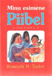 Minu esimene piibel piltides - Kenneth N. Taylor