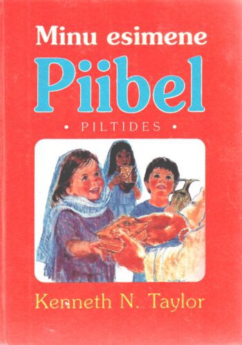 Minu esimene piibel piltides - Kenneth N. Taylor