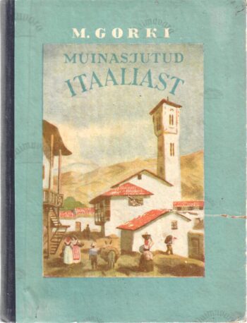 Muinasjutud Itaaliast - Maksim Gorki Muinasjutud Itaaliast - Maksim Gorki