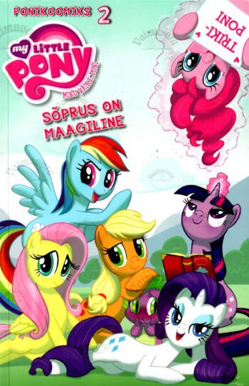 My Little Pony. Ponikoomiks 2. Sõprus on maagiline My Little Pony. Ponikoomiks 2. Sõprus on maagiline